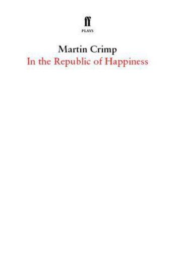 Couverture du livre « In the Republic of Happiness » de Martin Crimp aux éditions Faber And Faber Digital