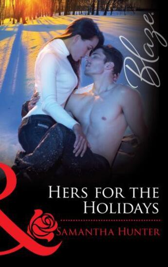 Couverture du livre « Hers for the Holidays (Mills & Boon Blaze) (The Berringers - Book 2) » de Samantha Hunter aux éditions Mills & Boon Series