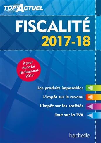 Couverture du livre « Top'actuel : fiscalité (édition 2017/2018) » de Daniel Sopel et Daniel Freiss et Brigitte Monnet aux éditions Hachette Education