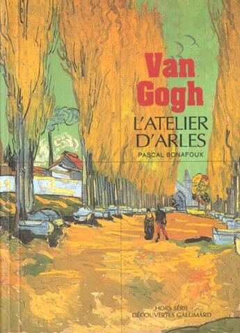 Couverture du livre « Van gogh - l'atelier d'arles » de Pascal Bonafoux aux éditions Gallimard