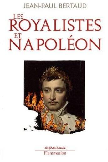 Couverture du livre « Les royalistes et Napoléon » de Jean-Paul Bertaud aux éditions Flammarion