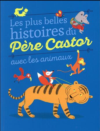 Couverture du livre « Les plus belles histoires du Père Castor avec les animaux » de  aux éditions Pere Castor