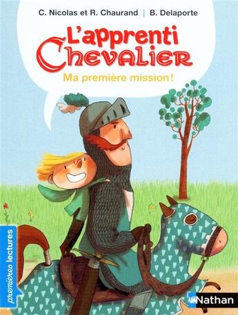 Couverture du livre « L'apprenti chevalier Tome 2 ; ma première mission ! » de Christophe Nicolas et Berangere Delaporte et Remi Chaurand aux éditions Nathan