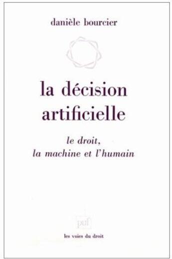 Couverture du livre « La décision artificielle ; le droit, la machine et l'humain » de Daniele Bourcier aux éditions Puf