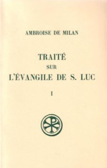 Couverture du livre « Traité sur l'évangile de S. Luc t.1 » de  aux éditions Cerf