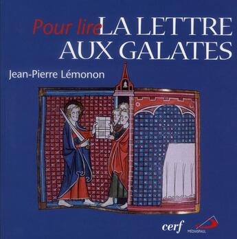 Couverture du livre « POUR LIRE : Pour lire la Lettre aux Galates » de Jean-Pierre Lemonon aux éditions Cerf