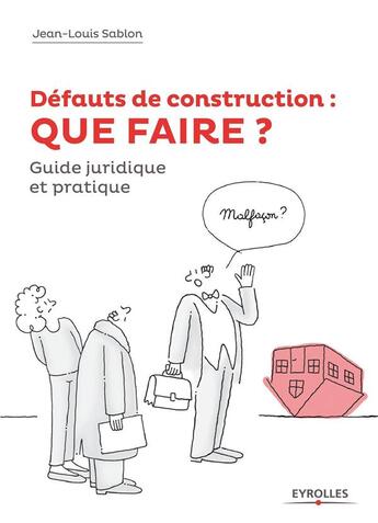 Couverture du livre « Défauts de construction : que faire ? guide juridique et pratique » de Jean-Louis Sablon aux éditions Eyrolles