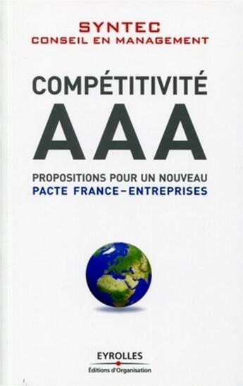 Couverture du livre « Compétitivité AAA ; propositions pour un nouveau pacte France-entreprises » de  aux éditions Organisation