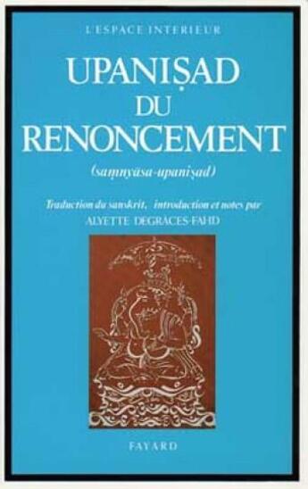 Couverture du livre « Upanisad du renoncement ; (samnyasa-upanisad) » de  aux éditions Fayard