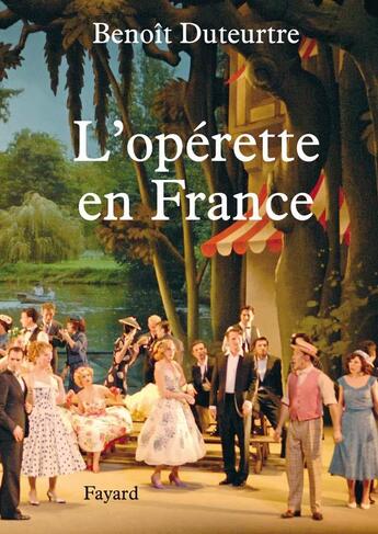 Couverture du livre « L'opérette en France » de Benoit Duteurtre aux éditions Fayard