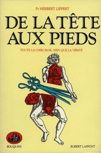 Couverture du livre « De la tête aux pieds toute la chirurgie, rien que la vérité » de Herbert Lippert aux éditions Bouquins