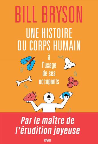 Couverture du livre « Une histoire du corps humain à l'usage de ses occupants » de Bill Bryson aux éditions Payot