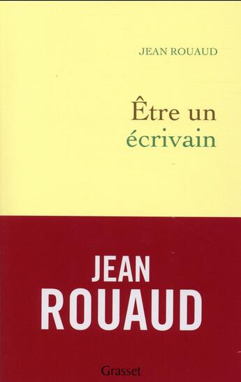 Couverture du livre « Être un écrivain » de Jean Rouaud aux éditions Grasset Et Fasquelle