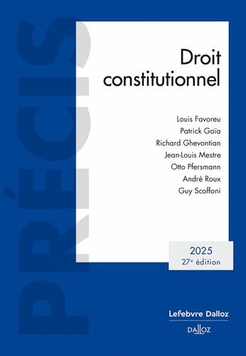 Couverture du livre « Droit constitutionnel (édition 2025) » de Jean-Louis Mestre et Richard Ghevontian et Patrick Gaia et Otto Pfersmann et Louis Favoreu et Guy Scoffoni aux éditions Dalloz