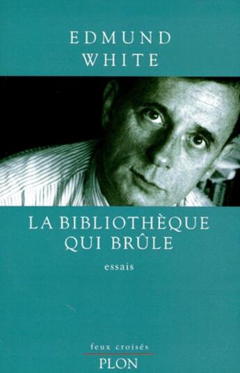 Couverture du livre « La bibliotheque qui brule » de Edmund White aux éditions Plon