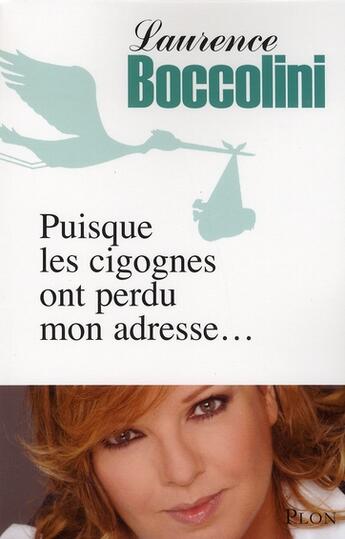 Couverture du livre « Puisque les cigognes ont perdu mon adresse... » de Laurence Boccolini aux éditions Plon