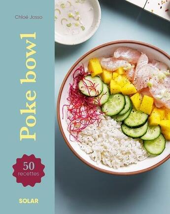 Couverture du livre « Poke bowl » de Chloe Josso et Laurene Tournier et Lea Cuvinot aux éditions Solar