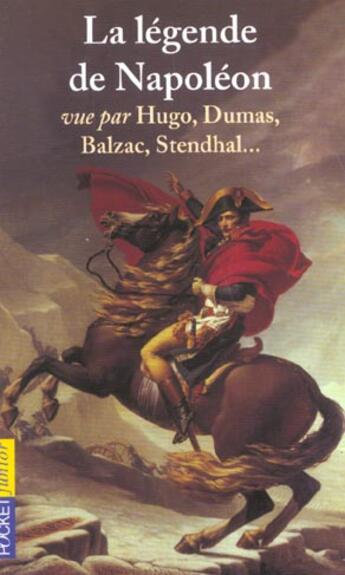 Couverture du livre « La Legende De Napoleon Vue Par Hugo Dumas Balzac Stendhal » de Gerard Gengembre aux éditions Pocket Jeunesse