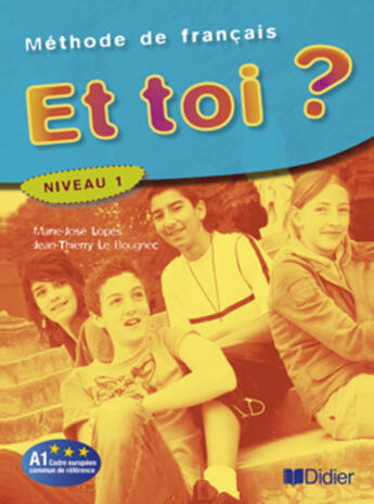 Couverture du livre « Et toi ? version internationale ; niveau 1 ; livre de l'élève » de Le Bougnec/Lopes aux éditions Didier