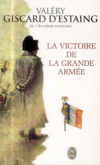 Couverture du livre « La victoire de la Grande Armée » de Valéry Giscard D'Estaing aux éditions J'ai Lu