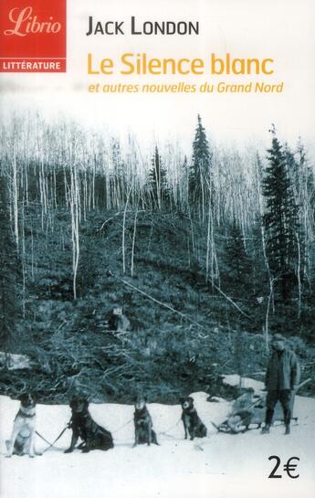 Couverture du livre « Le silence blanc - et autres nouvelles du grand nord » de Jack London aux éditions J'ai Lu