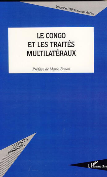 Couverture du livre « Le Congo et les traités multilatéraux » de Delphine Emmanuel Adouki aux éditions L'harmattan