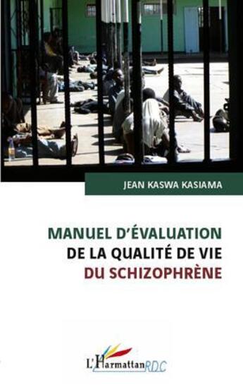 Couverture du livre « Manuel d'évaluation de la qualité de vie du schizophrène » de Jean Kaswa Kasiama aux éditions L'harmattan