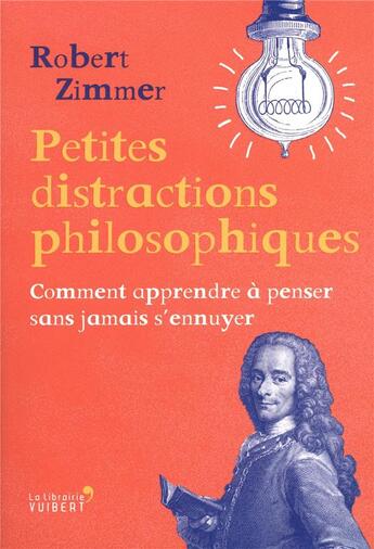 Couverture du livre « Petites distractions philosophiques ; comment apprendre à penser sans jamais s'ennuyer » de Robert Zimmer aux éditions Vuibert