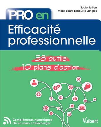 Couverture du livre « Pro en... ; efficacité professionnelle ; 58 outils, 10 plans d'action » de Jullien Soizic et Marie-Laure Lahouste-Langles aux éditions Vuibert