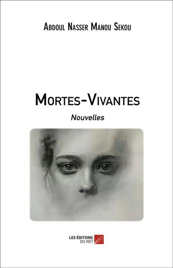 Couverture du livre « Mortes-vivantes » de Abdoul Nasser Manou Sekou aux éditions Editions Du Net