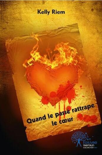 Couverture du livre « Quand le passe rattrape le coeur » de Riem Kelly aux éditions Edilivre