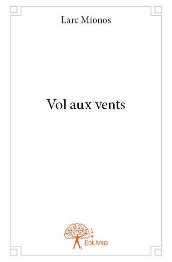 Couverture du livre « Vol aux vents » de Larc Mionos aux éditions Edilivre