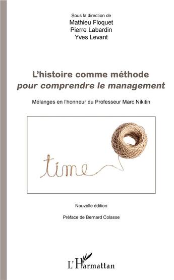 Couverture du livre « L'histoire comme méthode pour comprendre le management ; mélanges en l'honneur du Professeur Marc Nikitin » de  aux éditions L'harmattan