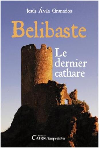 Couverture du livre « Belibaste ; le dernier cathare » de Jesus Avila Granados aux éditions Cairn