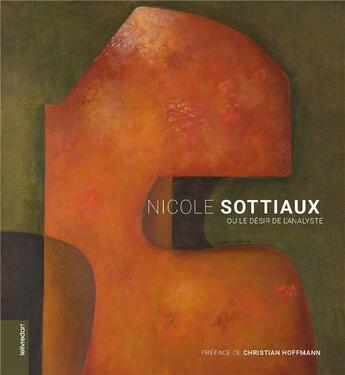 Couverture du livre « Nicole Sottiaux ou le désir de l'analyste » de Jean-Louis Poitevin et Jeanne Lafont et Werner Lambersy aux éditions Le Livre D'art