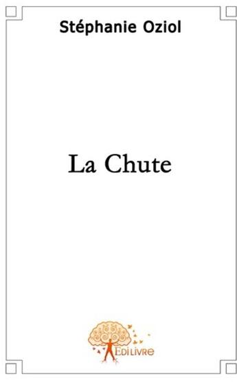 Couverture du livre « La chute » de Stephanie Oziol aux éditions Edilivre