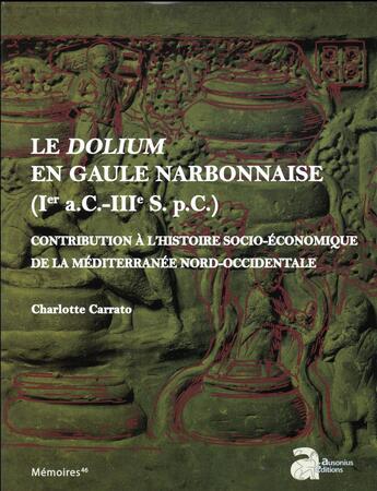 Couverture du livre « Le dolium en gaule narbonnaise (ier s. a.c.-iiie s. p.c.) - contribution a l'histoire socio-economiq » de Carrato aux éditions Ausonius