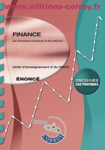 Couverture du livre « Finance ; énoncé ; unité d'enseignement 2 du DSCG (8e édition) » de Christophe Casteras et Severin/Eric aux éditions Corroy