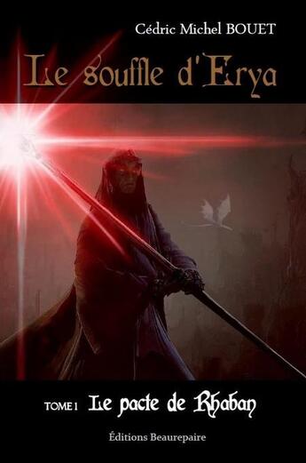 Couverture du livre « Le souffle d'Erya t.1 ; le pacte de Rhaban » de Cedric Michel Bouet aux éditions Beaurepaire