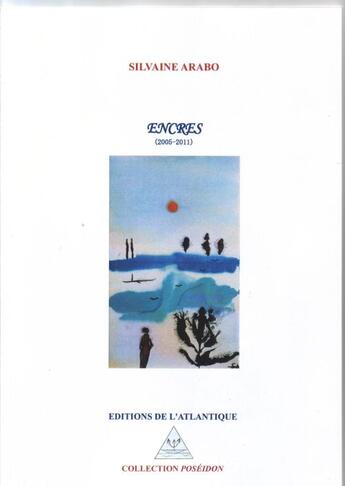 Couverture du livre « Encres (2005-2011) » de Silvaine Arabo aux éditions Editions De L'atlantique