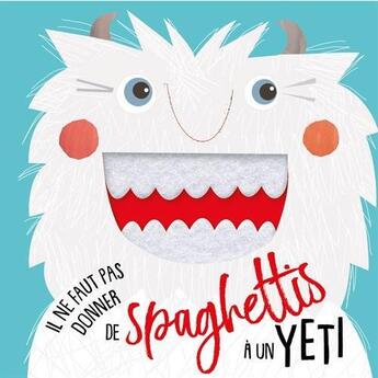 Couverture du livre « Il ne faut pas donner des spaghettis a un yeti ! » de Rosie Greening / Kal aux éditions 1 2 3 Soleil