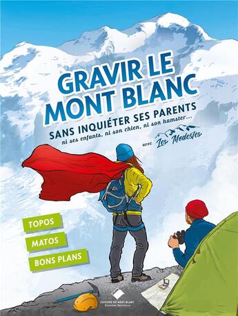 Couverture du livre « Gravir le Mont Blanc sans inquiéter ses parents » de Agnes Riviere et Emmanuelle Callewaert et Kilian Gaignard aux éditions Editions Du Mont-blanc