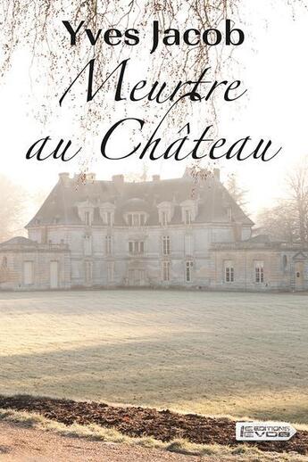 Couverture du livre « Meurtre au château » de Yves Jacob aux éditions Vdb