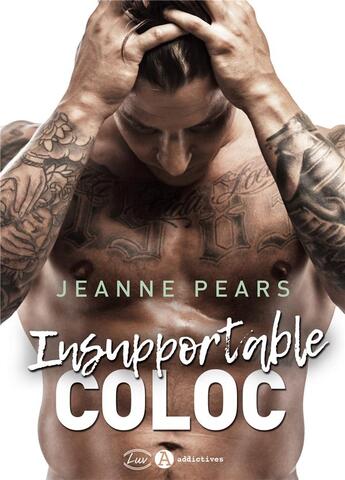 Couverture du livre « Insupportable coloc » de Pears Jeanne aux éditions Editions Addictives