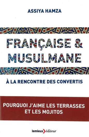 Couverture du livre « Francaise et musulmane ; à la rencontre des convertis » de Assiya Hamza aux éditions Lemieux