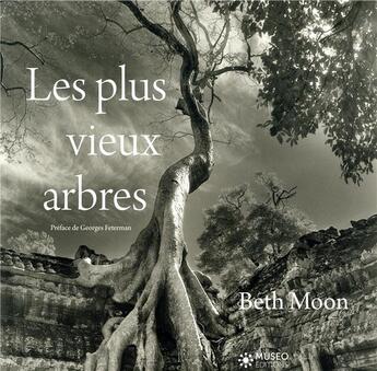 Couverture du livre « Les plus vieux arbres » de Beth Moon aux éditions Museo