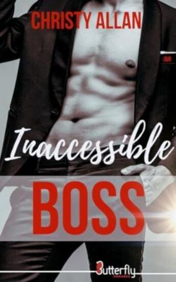 Couverture du livre « Inaccessible boss » de Christy Allan aux éditions Butterfly