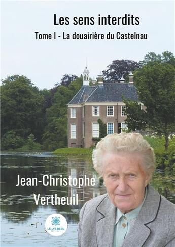 Couverture du livre « Les sens interdits Tome 1 ; la douairière du Castelnau » de Jean-Christophe Vertheuil aux éditions Le Lys Bleu