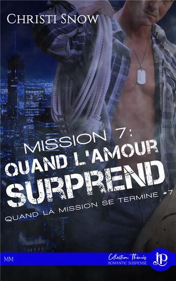 Couverture du livre « Quand la mission se termine - t07 - mission 7 : quand l'amour surprend - quand la mission se termine » de Christi Snow aux éditions Juno Publishing