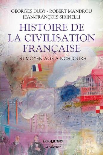 Couverture du livre « Histoire de la civilisation française : Du Moyen Âge à nos jours » de Georges Duby et Robert Mandrou et Jean-Francois Sirinelli aux éditions Bouquins